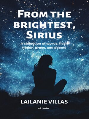 cover image of From the Brightest, Sirius | a collection of words, flash fiction, prose, and poems